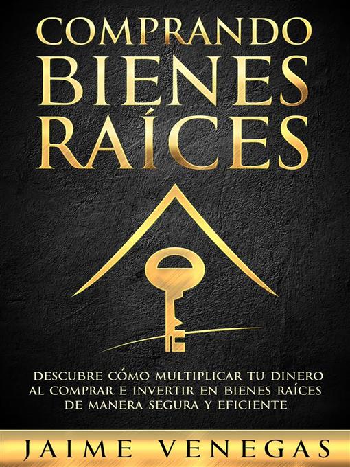 Title details for Comprando Bienes Raíces by JAIME VENEGAS - Available